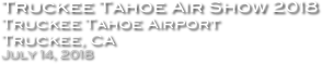 Truckee Tahoe Air Show 2018
Truckee Tahoe Airport
Truckee, CA
July 14, 2018
