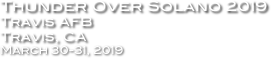 Thunder Over Solano 2019
Travis AFB
Travis, CA
March 30-31, 2019
