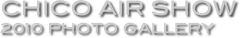 Chico Air show
2010 Photo Gallery