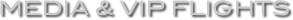 Media & VIP Flights