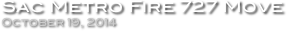 Sac Metro Fire 727 Move
October 19, 2014