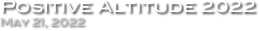 Positive Altitude 2022
May 21, 2022