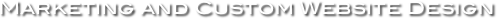 Marketing and Custom Website Design