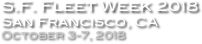 S.F. Fleet Week 2018
San Francisco, CA
October 3-7, 2018